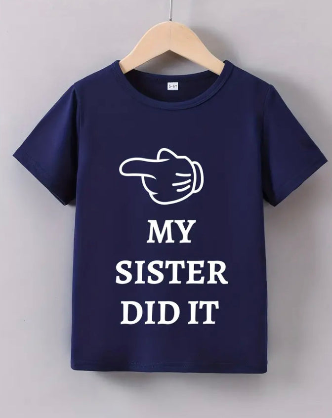 My sister did it T-shirt